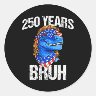 Pegatina Redonda 250 Años Bruh 4 De Julio Trex Dinosaurio 250 Anive