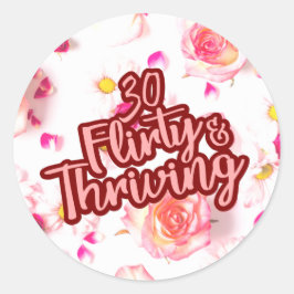 Pegatina Redonda 30 cumpleaños 30 Flirty y Thriving Fun Pink