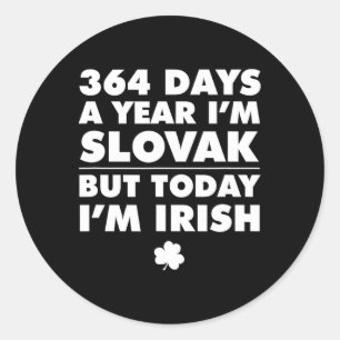 Pegatina Redonda 364 Días Año Eslovaco Hoy Soy Irlandés San Patrici