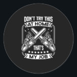 Pegatina Redonda 36.Arborist for a Tree trimmer<br><div class="desc">Arborist  with Don't Try this at Home that's My Job on it,  perfect for any Tree trimmer who loves to to do tree climbing and do tree trimming and work as an arborist. Perfect for any tree climber. Funny Arborist Motive</div>