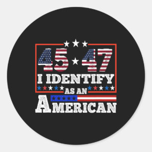 Pegatina Redonda 45 47 Me Identifico Como Un Americano Trump 2024 