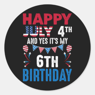 Pegatina Redonda 4 de julio y sí, es mi sexto cumpleaños norteameri