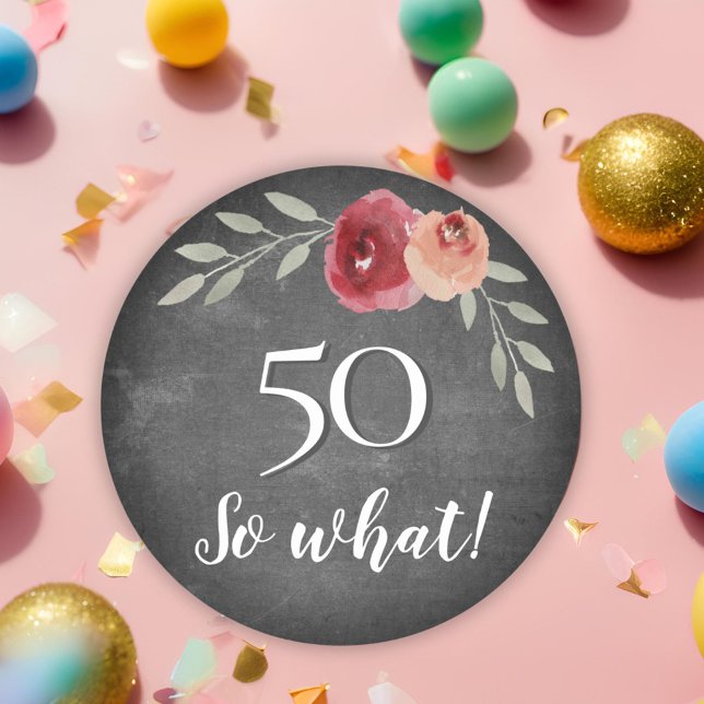 Pegatina Redonda 50 Así que, ¿Qué Floral de Chalkboard 50 cumpleaño (Subido por el creador)