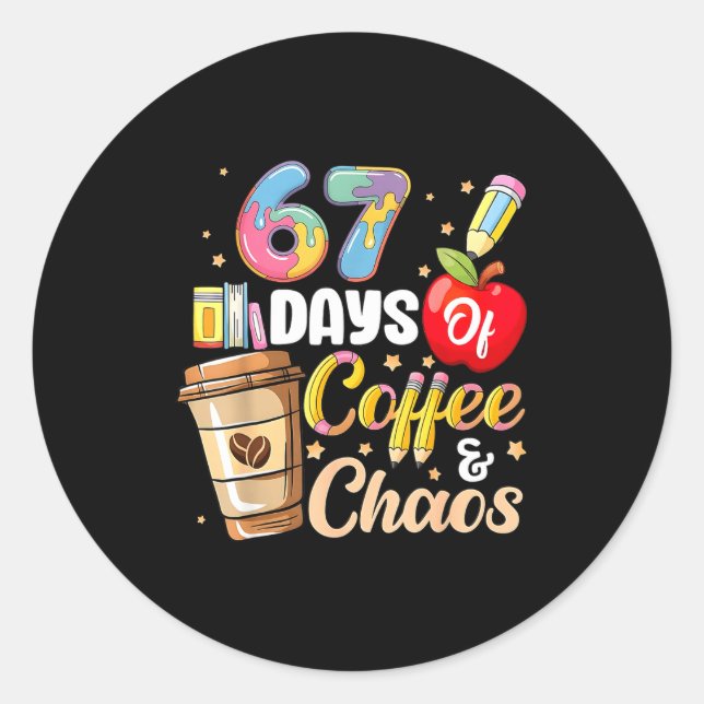 Pegatina Redonda 67 Days Of Coffee &amp; Chaos Funny Teacher Six Se (Anverso)