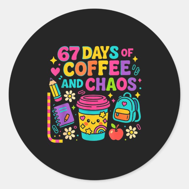 Pegatina Redonda 67 Days Of Coffee And Chaos Funny Quote  (Anverso)
