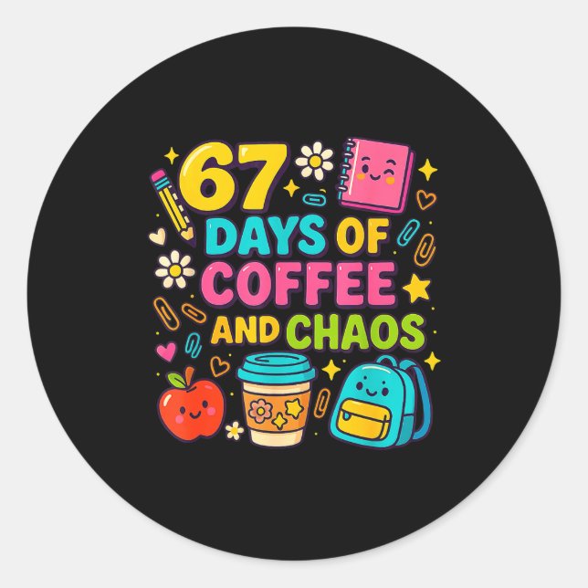 Pegatina Redonda 67 Days Of Coffee And Chaos Funny Quote  (Anverso)