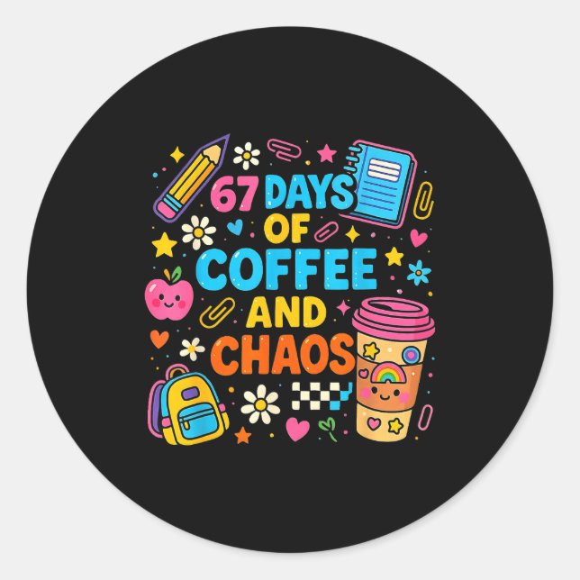 Pegatina Redonda 67 Days Of Coffee And Chaos Funny Quote  (Anverso)