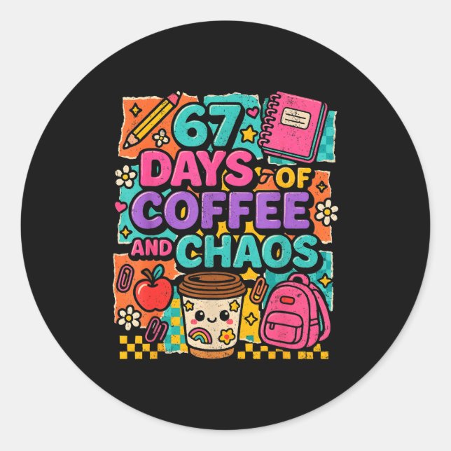 Pegatina Redonda 67 Days Of Coffee And Chaos Funny Quote  (Anverso)