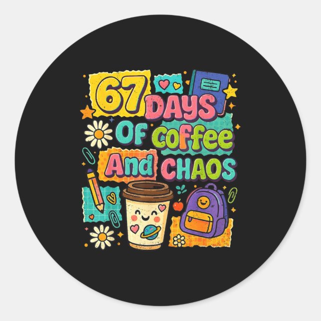 Pegatina Redonda 67 Days Of Coffee And Chaos Funny Quote  (Anverso)