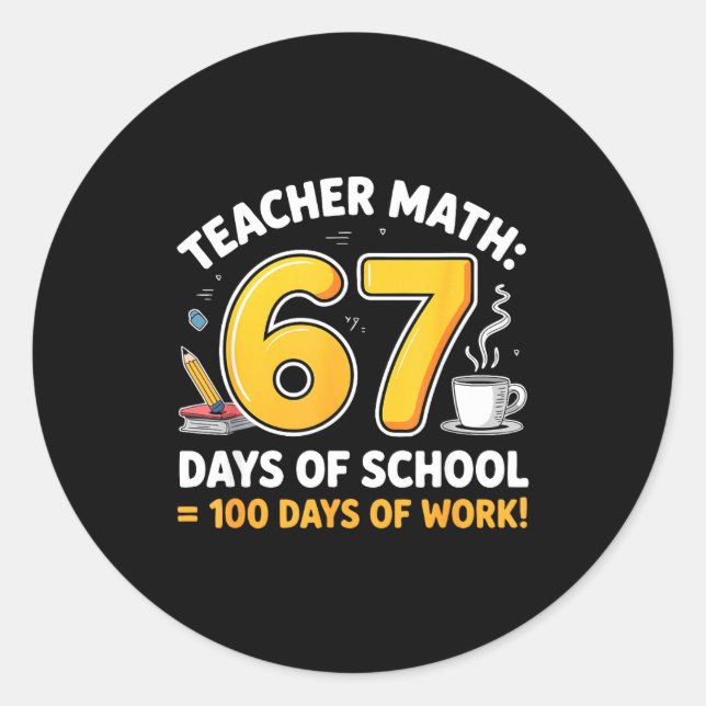 Pegatina Redonda 67 Days Of School = 100 Funny Six Seven Meme Teach (Anverso)