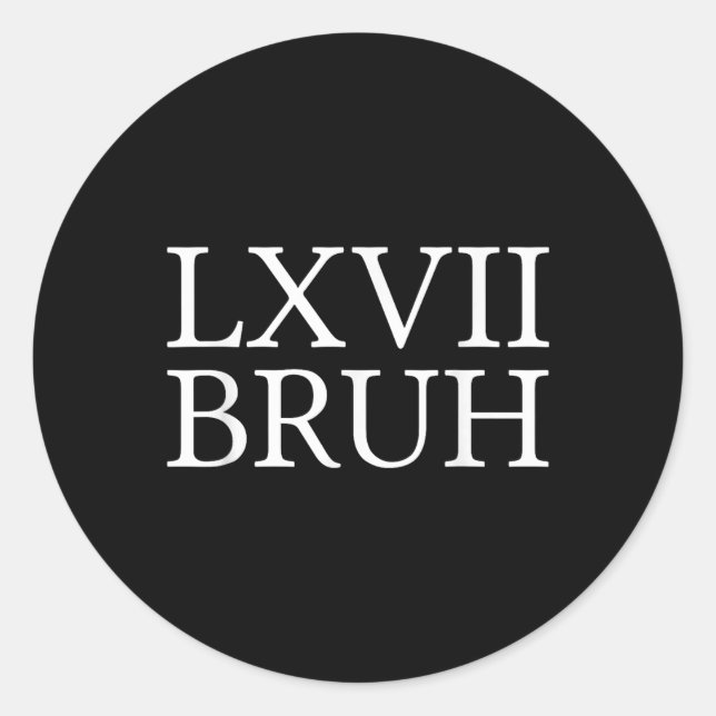 Pegatina Redonda 67 History Meme Six Seven Bruh Funny History Teach (Anverso)