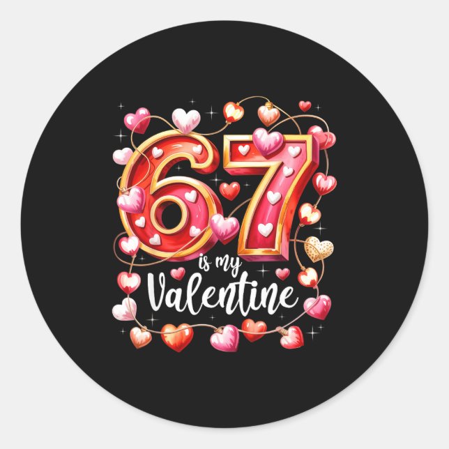 Pegatina Redonda 67 Is My Valentine Hearts Six Seven Meme Funny Say (Anverso)