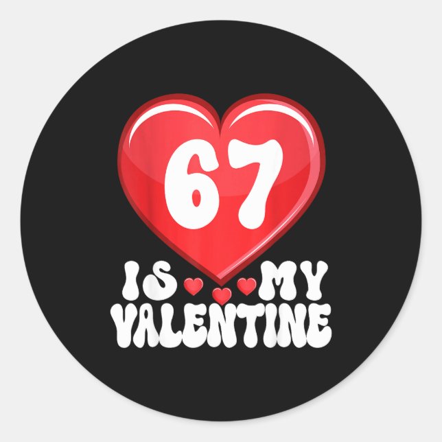 Pegatina Redonda 67 Is My Valentine Six Seven Valentines 67 Gen Alp (Anverso)