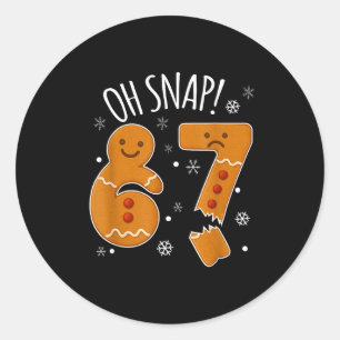 Pegatina Redonda 67 Navidad Oh Snap Hombre de Jengibre 6 7 Meme Xma