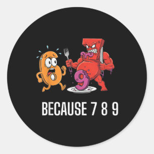 Pegatina Redonda 6 7 Chiste de meme porque 7 8 9 Niños divertidos 6