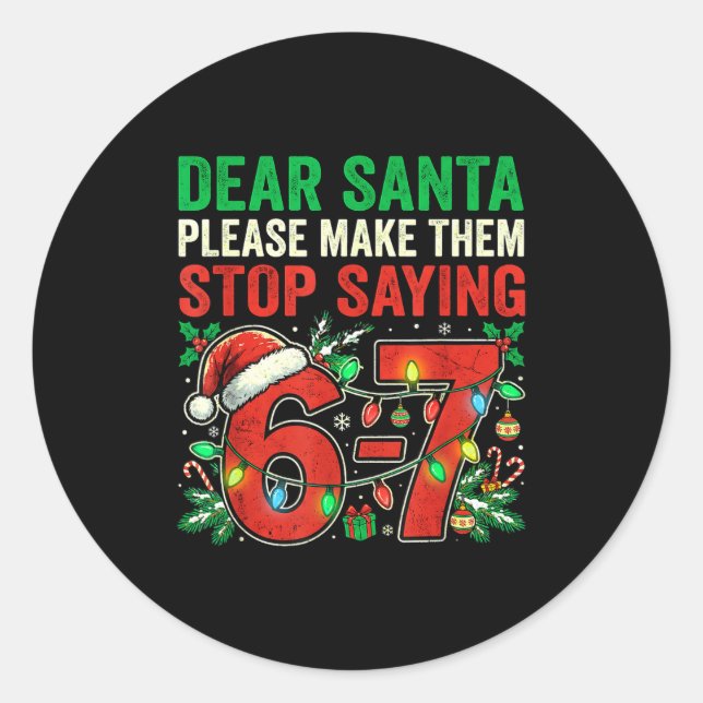 Pegatina Redonda 6 7 Christmas Six Seven Dear Santa Make Them Stop  (Anverso)