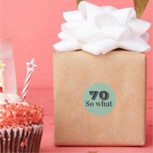 Pegatina Redonda 70 así que qué Dicho divertido Cumpleaños 70