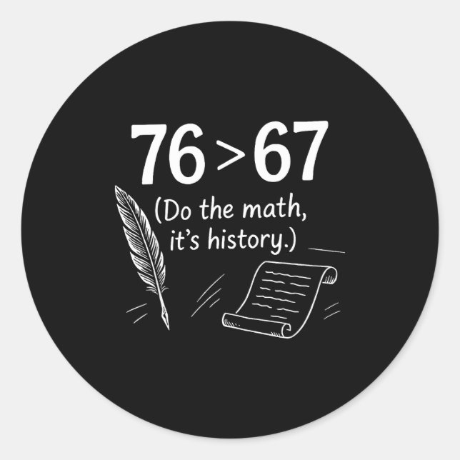 Pegatina Redonda 76 Greater Than 67 Do The Math Funny History Meme  (Anverso)
