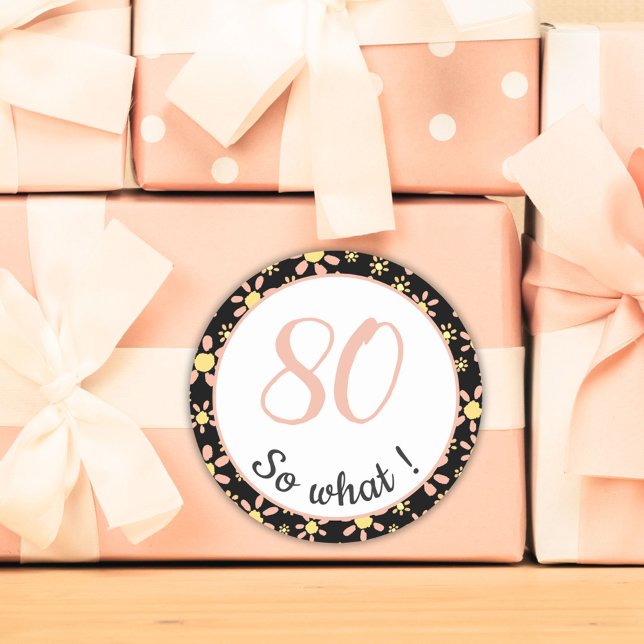 Pegatina Redonda 80.º cumpleaños Gracioso 80 así que qué motivacion (Subido por el creador)