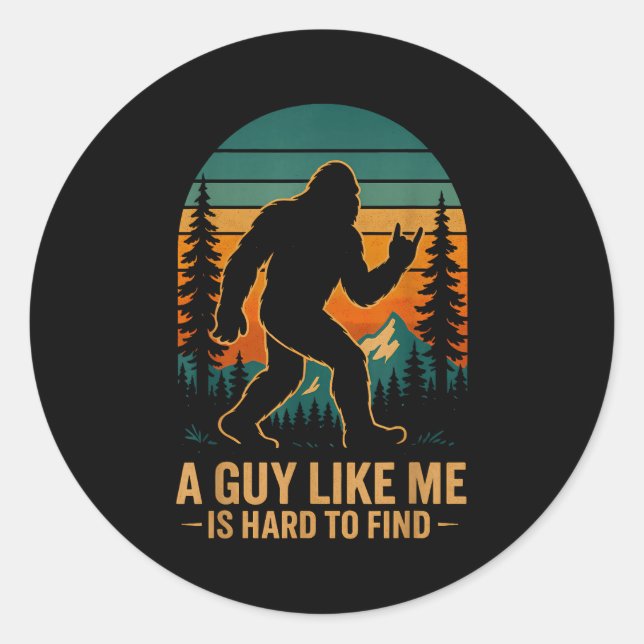 Pegatina Redonda A Guy Like Me Is Hard To Find Bigfoot Funny Hiking (Anverso)
