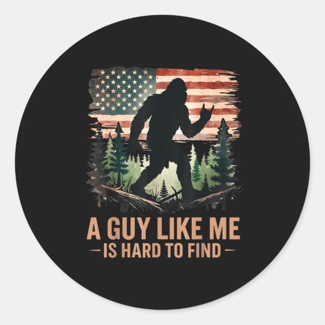 Pegatina Redonda A Guy Like Me Is Hard To Find Bigfoot Funny Hiking (Anverso)