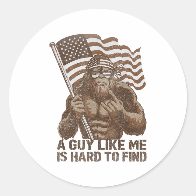 Pegatina Redonda A Guy Like Me Is Hard To Find Bigfoot Usa American (Anverso)