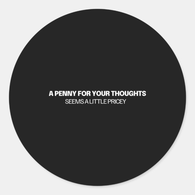 Pegatina Redonda A Penny For Your Thoughts - Joke  (Anverso)