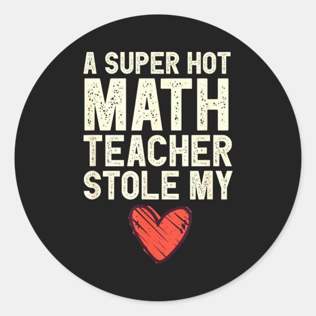 Pegatina Redonda A Super Hot Math Teacher Stole My Heart Valentines (Anverso)