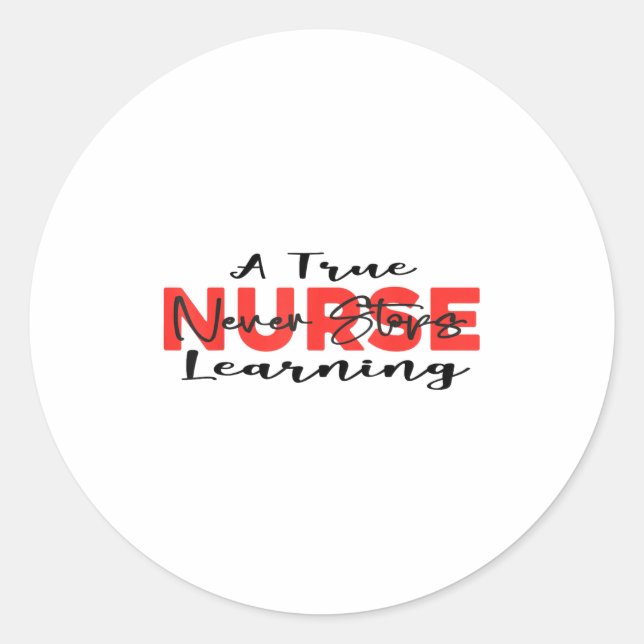 Pegatina Redonda A True Nurse Never Stops Learning Quote Nursing Mo (Anverso)
