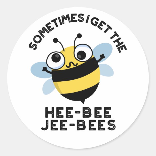 Pegatina Redonda A veces tengo los Heebee Jeebees Bee Puns  (Anverso)
