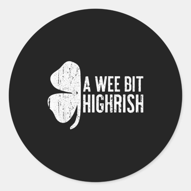 Pegatina Redonda A Wee Bit Highrish Shirt Funny Men Women St Patric (Anverso)