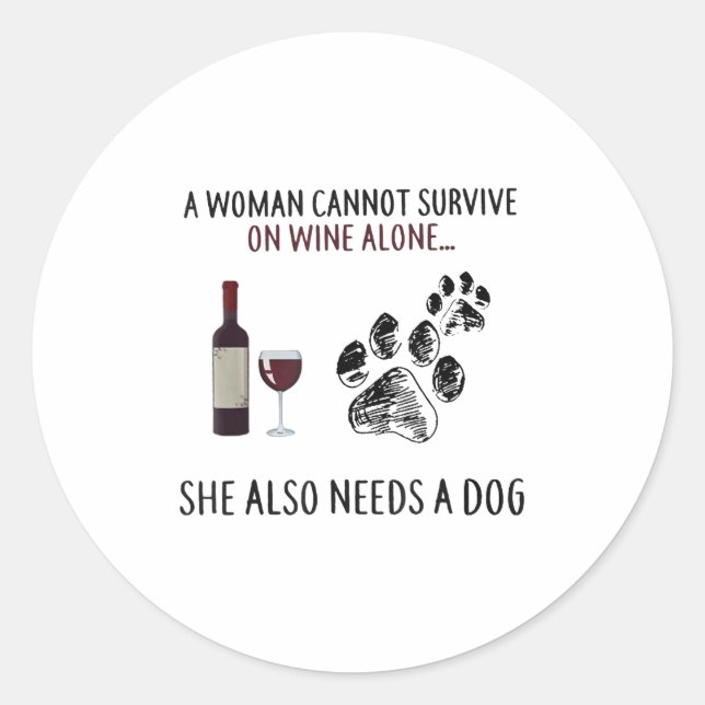 Pegatina Redonda A Woman Cannot Survive On Wine Alone She Also Need (Anverso)