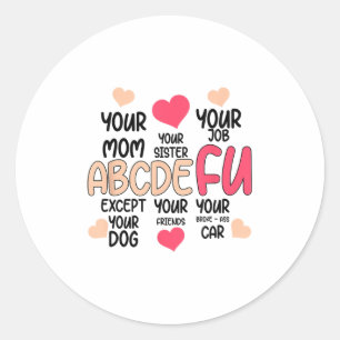 Pegatina Redonda Abcdefu Y Tu Mamá Y Tu Hermana Y Tu Trabajo 