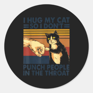 Pegatina Redonda Abrazo a mi gato para no golpear a la gente en la 