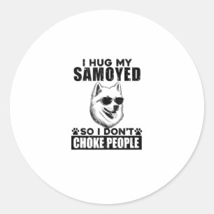 Pegatina Redonda Abrazo a mi Samoyed para no asfixiar a la gente co