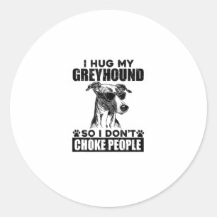 Pegatina Redonda Abrazo mi Greyhound para no asfixiar a la gente Pe