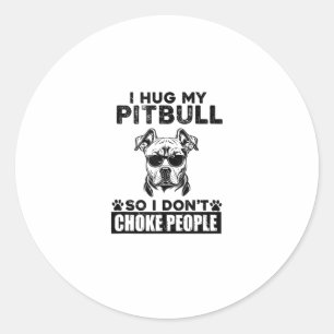 Pegatina Redonda Abrazo mi Pitbull Para No Ahogar A La Gente Perro
