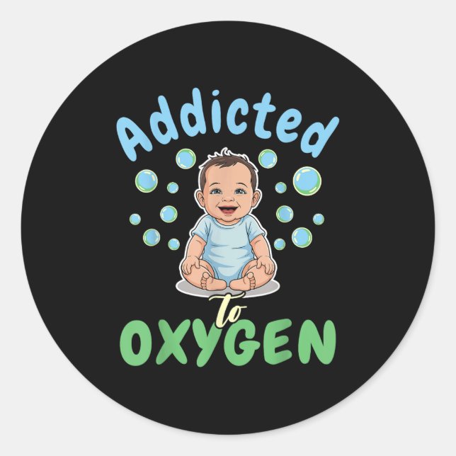 Pegatina Redonda Addicted To Oxygen Baby Funny Bubbles Quote Gift  (Anverso)