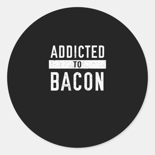 Pegatina Redonda Adicto A Bacon Funny Bacon Lover (Anverso)