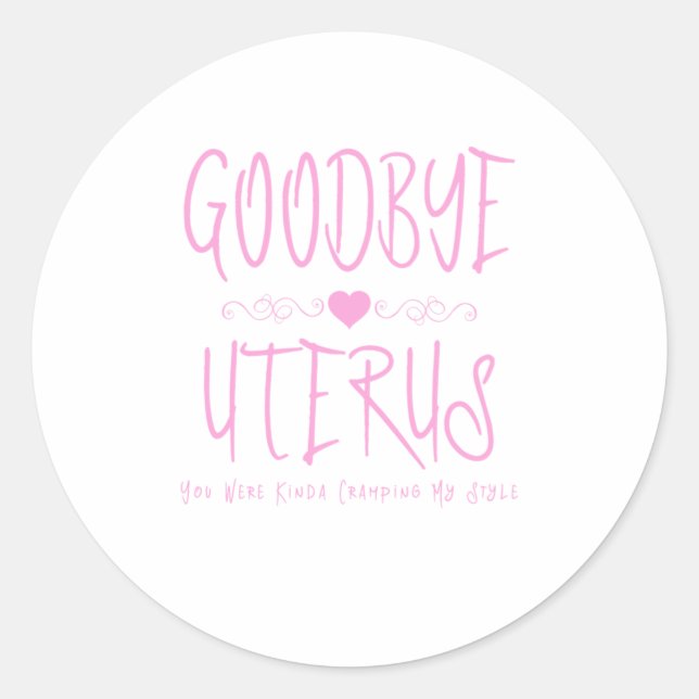 Pegatina Redonda Adiós Uterus, estabas un poco acribillado (Anverso)