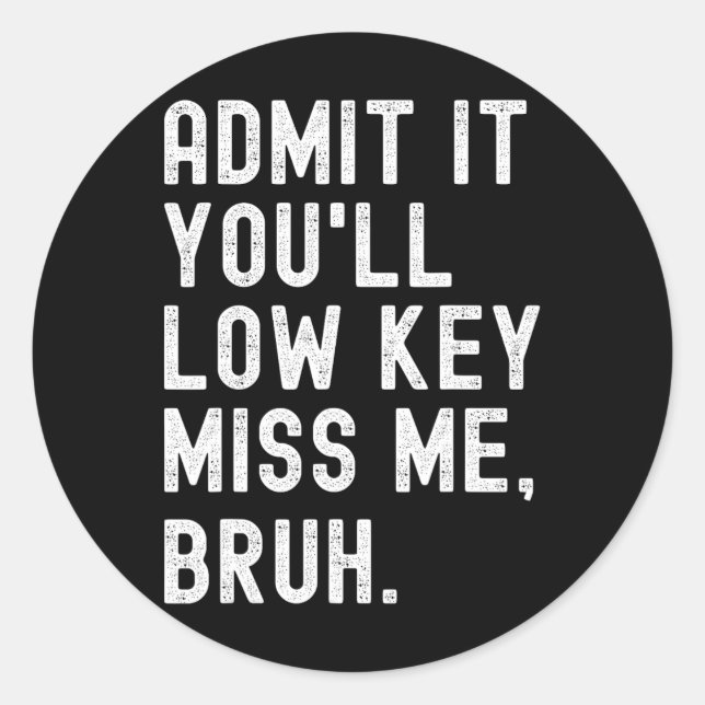 Pegatina Redonda Admítelo#39; la clave baja me Miss Bruh Gracioso B (Anverso)