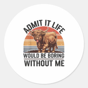 Pegatina Redonda Admito Que La Vida Sería Aburrida Sin Mí Gracioso