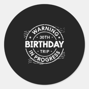 Pegatina Redonda Advertencia Cumpleaños 30 Viaje en Proceso 30 Años