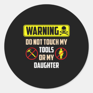 Pegatina Redonda Advertencia No Toques Mis Herramientas O Mi Hija D