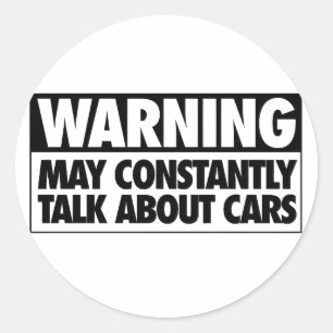 Pegatina Redonda Advertencia: Puedo hablar constantemente de coches
