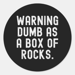 Pegatina Redonda Advertencia Tonto Como Una Caja De Rocas Humor Sar