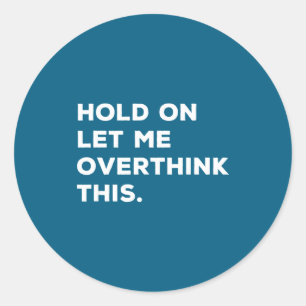 Pegatina Redonda Aguantar Deja que me lo piense Funny Sarcástico Co