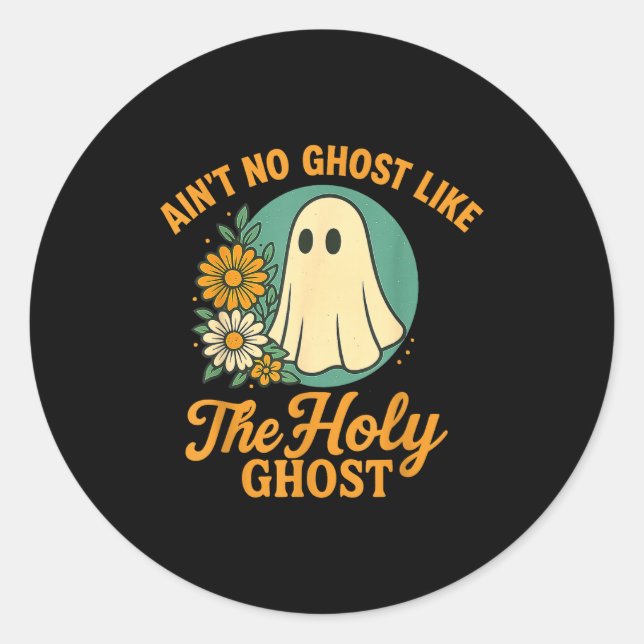 Pegatina Redonda Ain’t No Ghost Like The Holy Ghosts Christian Cute (Anverso)