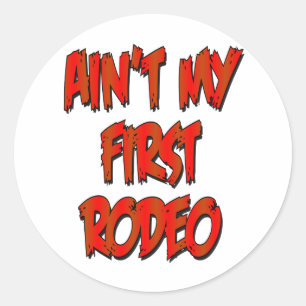 Pegatina Redonda Aint mi primer rodeo