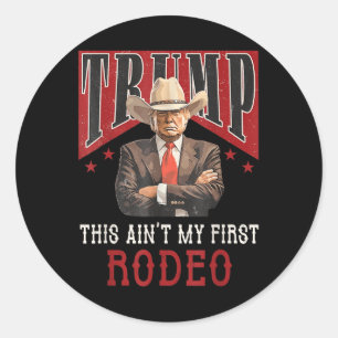 Pegatina Redonda Aint My First Rodeo Shirt Western Cowboy Funny Tru